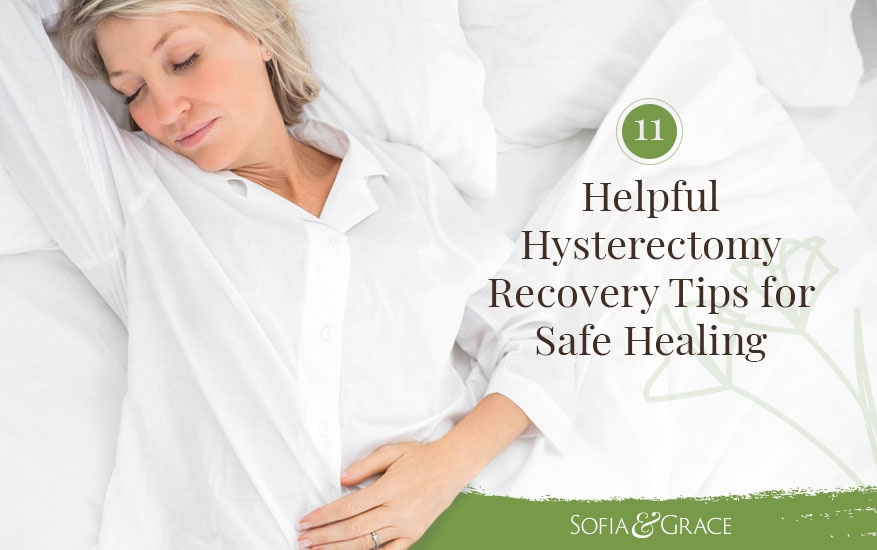 11 Helpful Hysterectomy Recovery Tips for Safe Healing