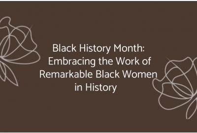 Embracing the Work of Remarkable Black Women in History