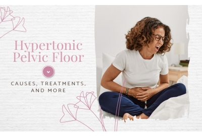 Hypertonic Pelvic Floor: Causes, Treatments, and More